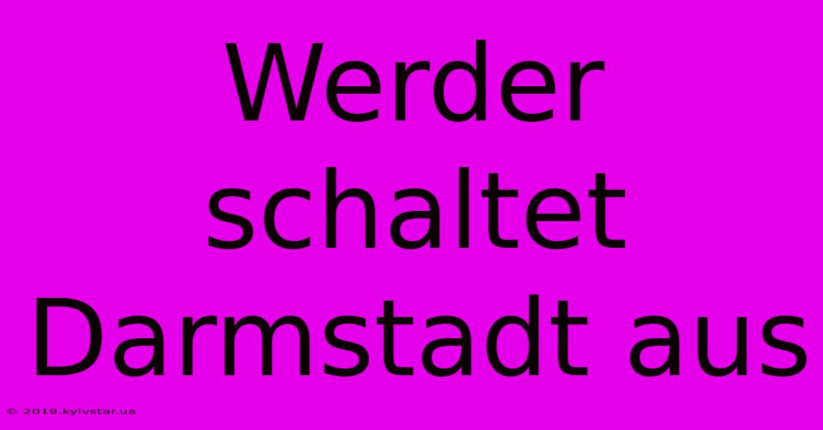 Werder Schaltet Darmstadt Aus