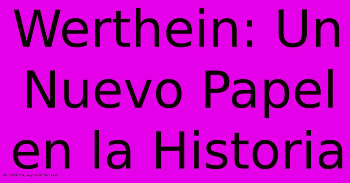 Werthein: Un Nuevo Papel En La Historia