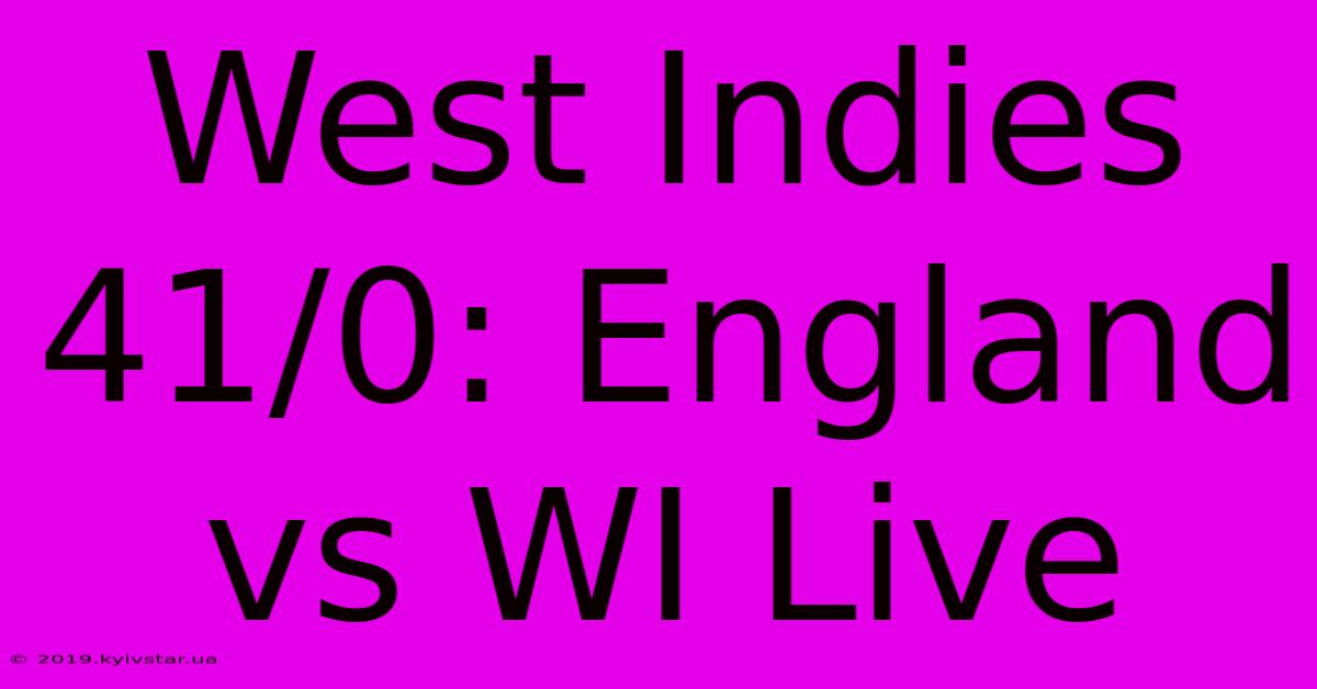 West Indies 41/0: England Vs WI Live 