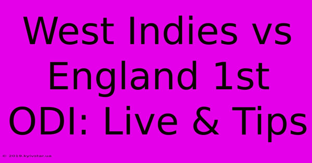 West Indies Vs England 1st ODI: Live & Tips 