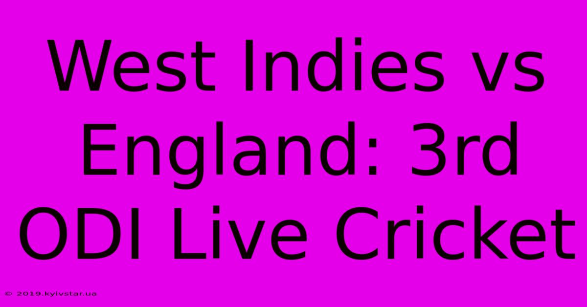 West Indies Vs England: 3rd ODI Live Cricket