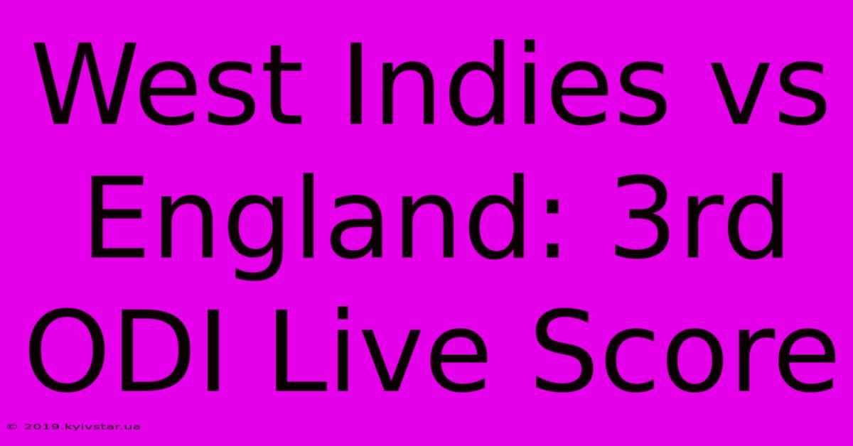 West Indies Vs England: 3rd ODI Live Score