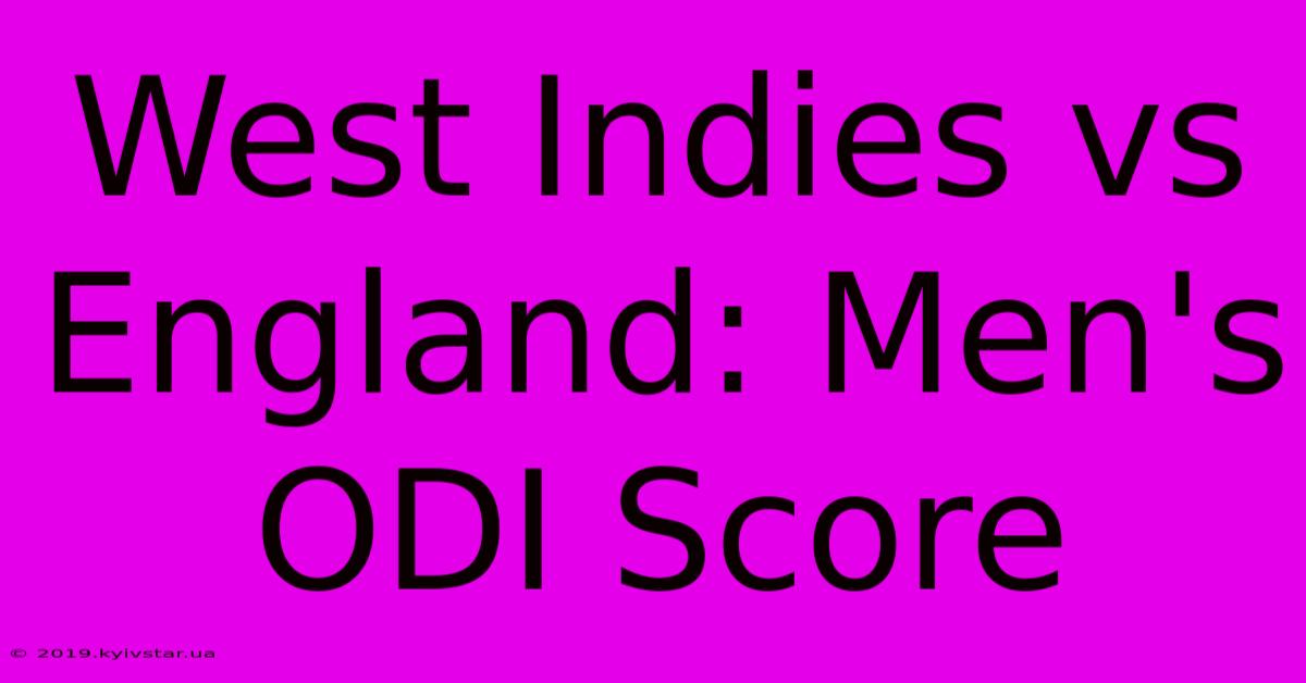 West Indies Vs England: Men's ODI Score