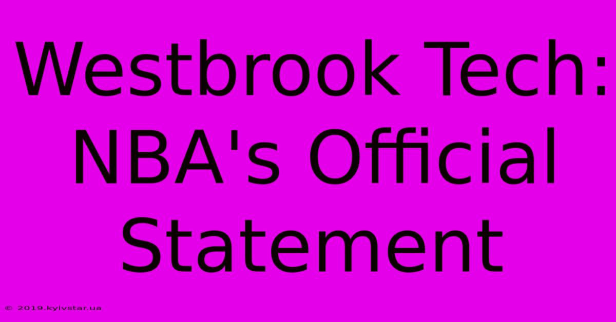 Westbrook Tech: NBA's Official Statement