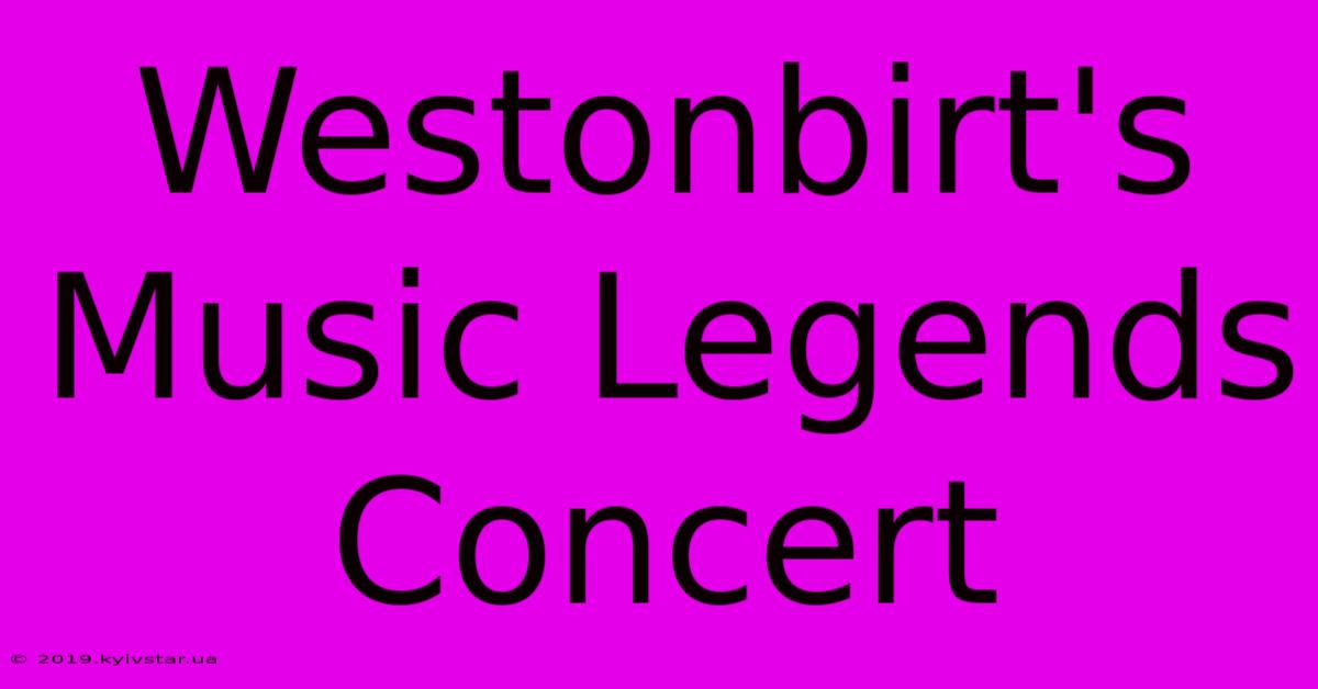 Westonbirt's Music Legends Concert