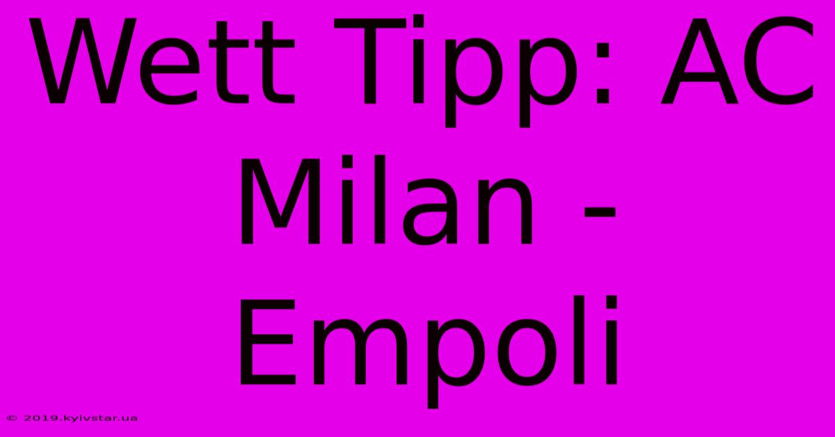 Wett Tipp: AC Milan - Empoli