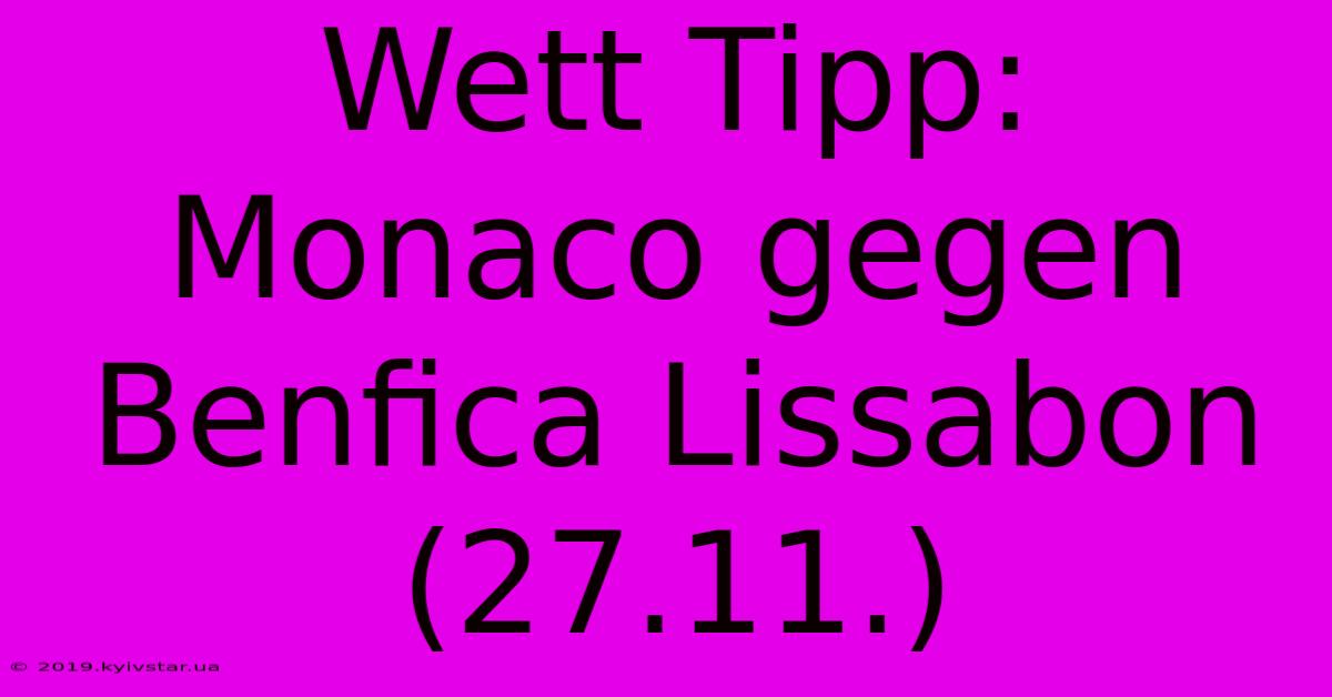 Wett Tipp: Monaco Gegen Benfica Lissabon (27.11.)