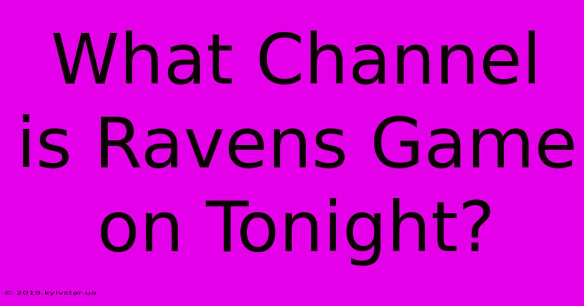 What Channel Is Ravens Game On Tonight?