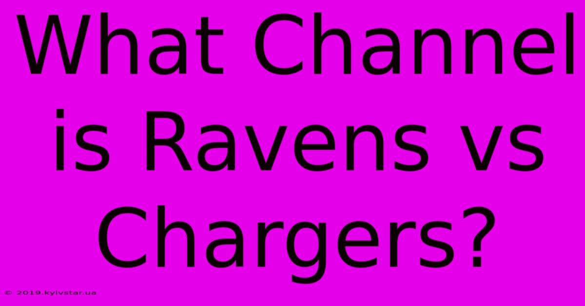 What Channel Is Ravens Vs Chargers?