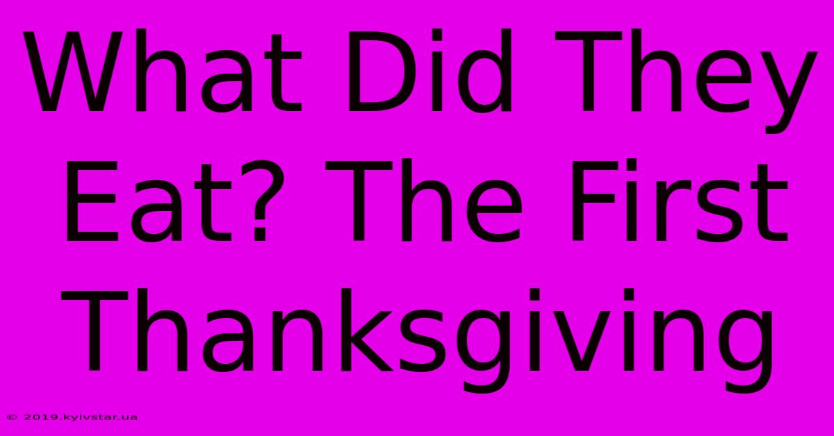 What Did They Eat? The First Thanksgiving