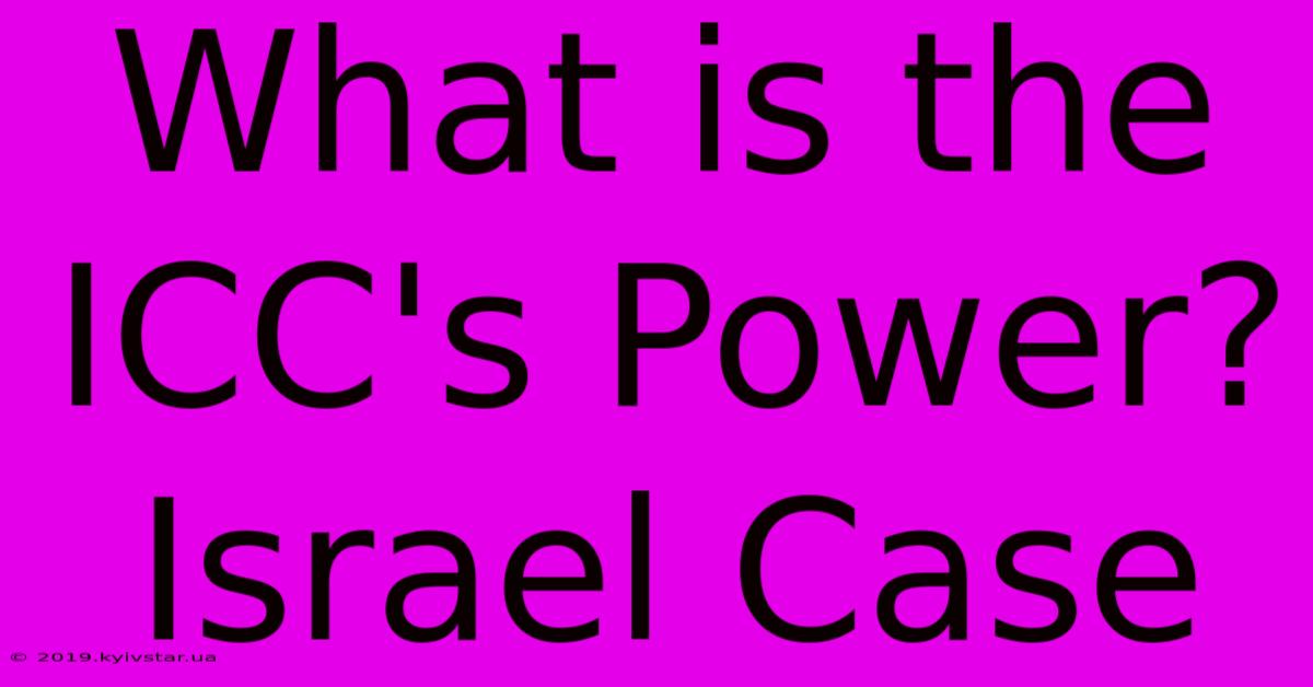 What Is The ICC's Power? Israel Case