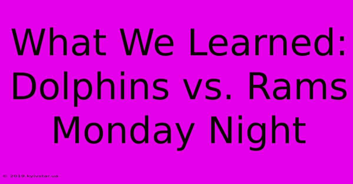 What We Learned: Dolphins Vs. Rams Monday Night