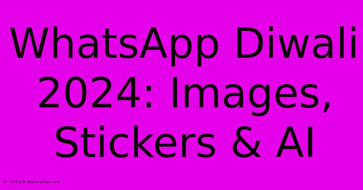 WhatsApp Diwali 2024: Images, Stickers & AI