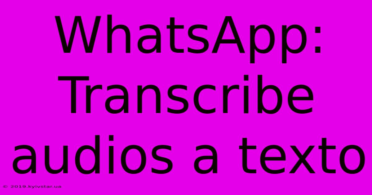 WhatsApp: Transcribe Audios A Texto