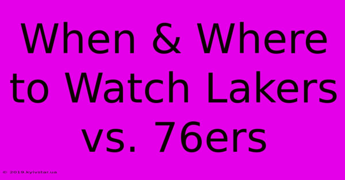 When & Where To Watch Lakers Vs. 76ers