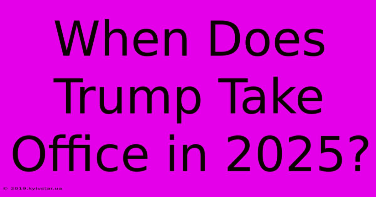 When Does Trump Take Office In 2025?