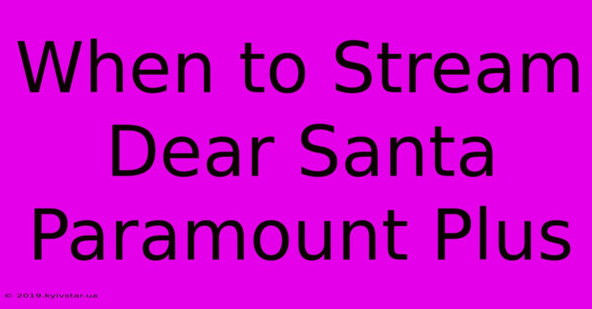 When To Stream Dear Santa Paramount Plus