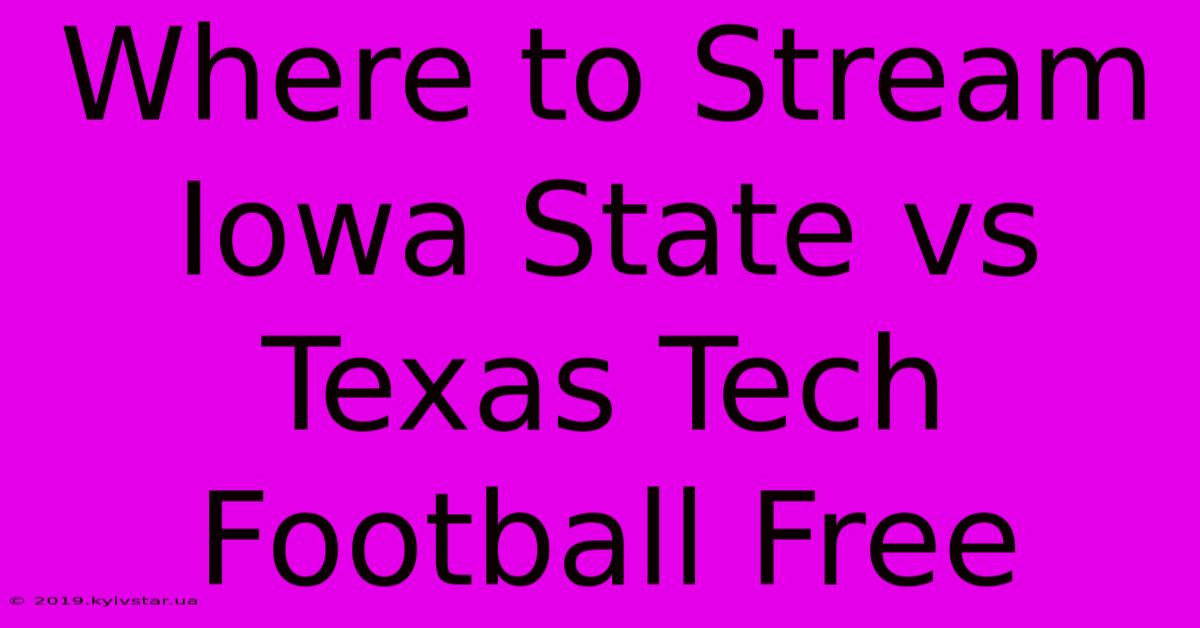 Where To Stream Iowa State Vs Texas Tech Football Free