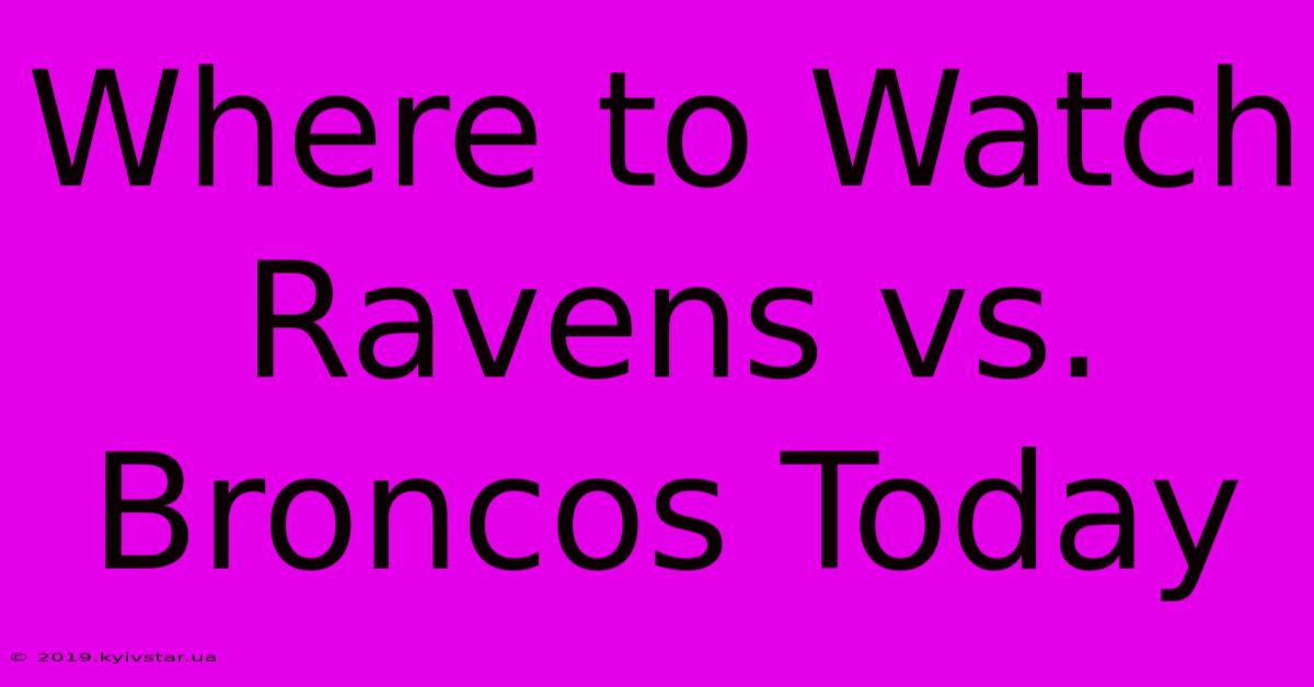 Where To Watch Ravens Vs. Broncos Today