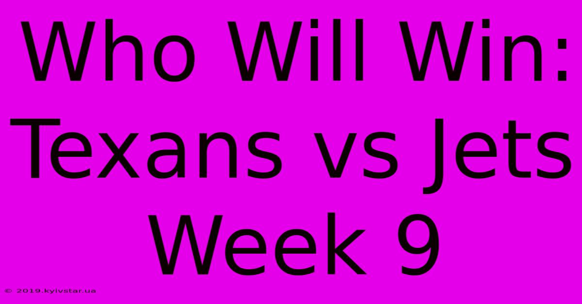 Who Will Win: Texans Vs Jets Week 9