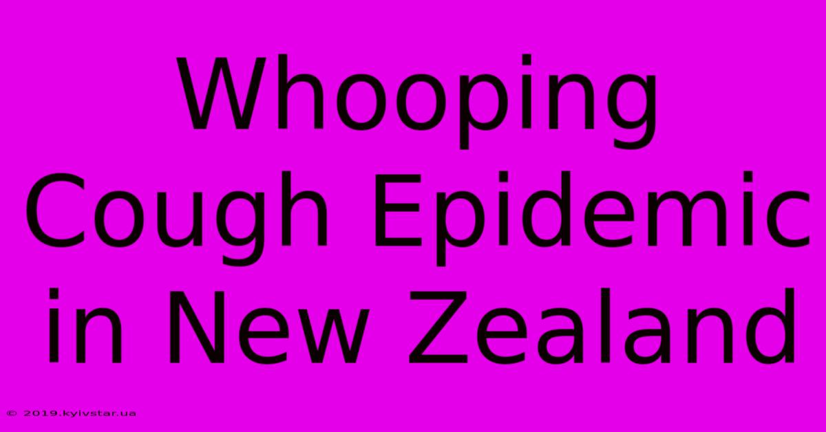 Whooping Cough Epidemic In New Zealand