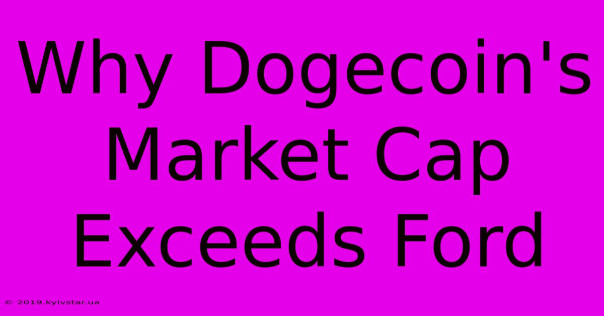 Why Dogecoin's Market Cap Exceeds Ford