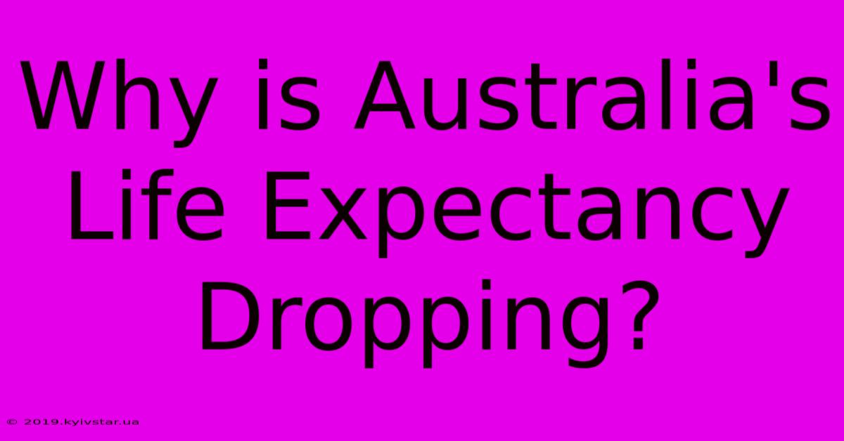 Why Is Australia's Life Expectancy Dropping?