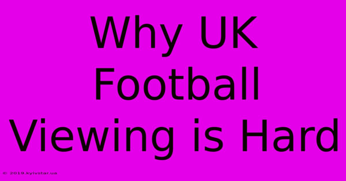 Why UK Football Viewing Is Hard