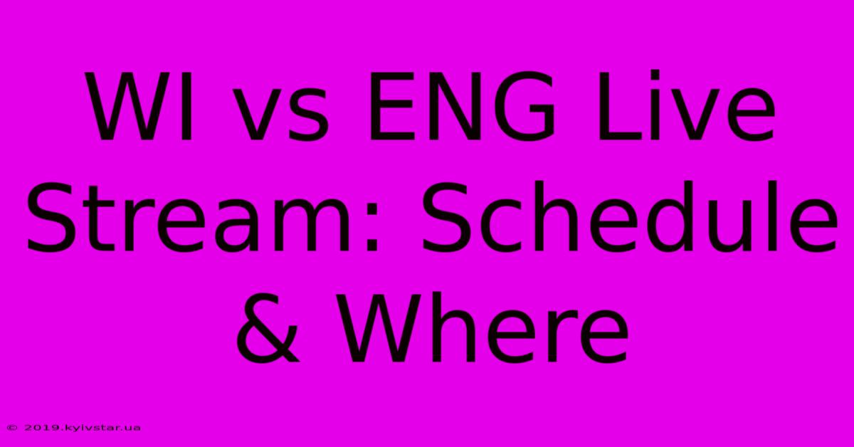 WI Vs ENG Live Stream: Schedule & Where