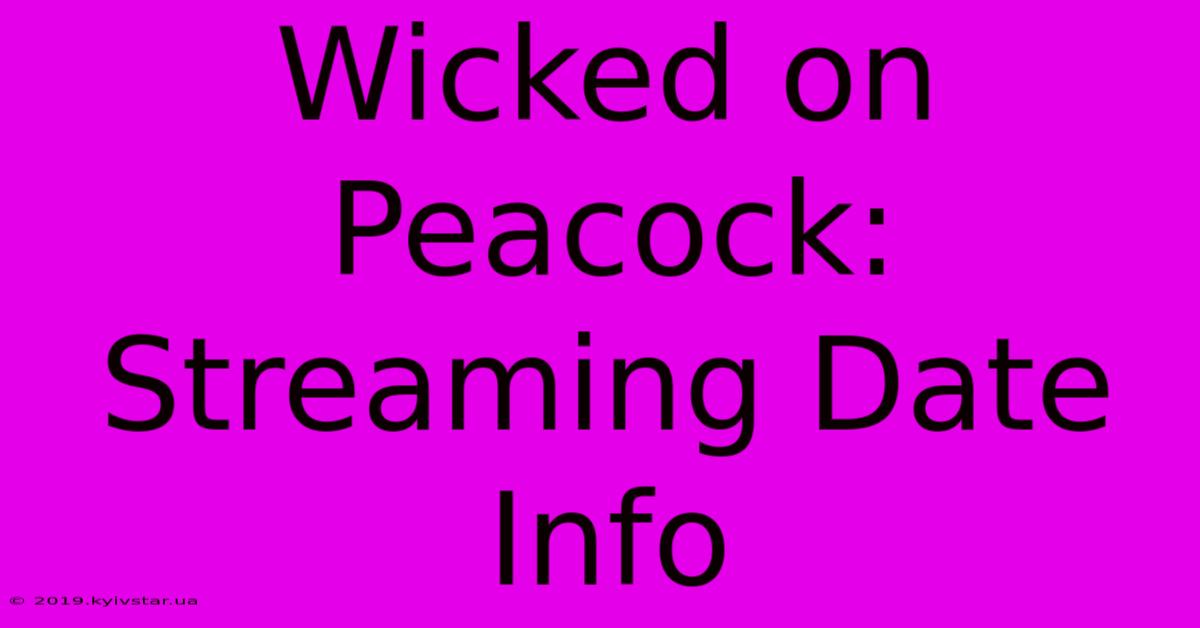 Wicked On Peacock: Streaming Date Info