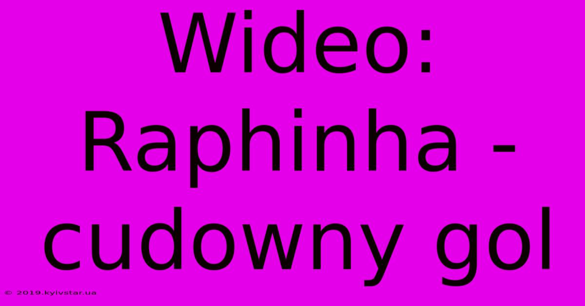 Wideo: Raphinha - Cudowny Gol