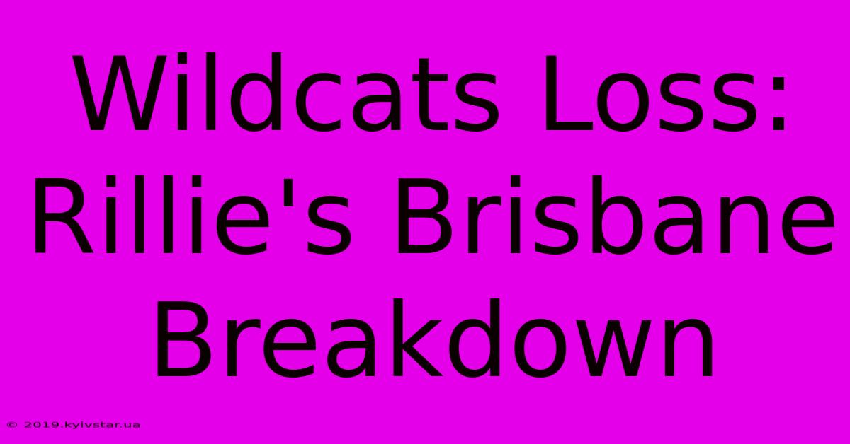 Wildcats Loss: Rillie's Brisbane Breakdown