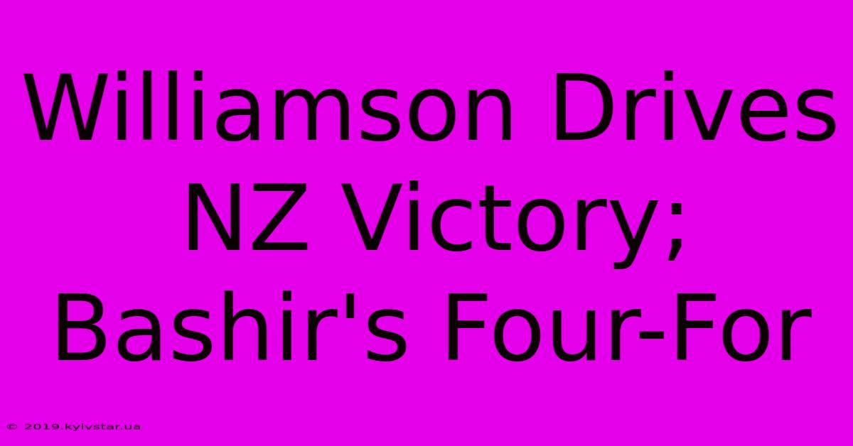 Williamson Drives NZ Victory; Bashir's Four-For