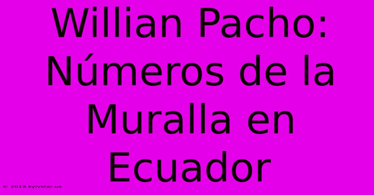 Willian Pacho: Números De La Muralla En Ecuador