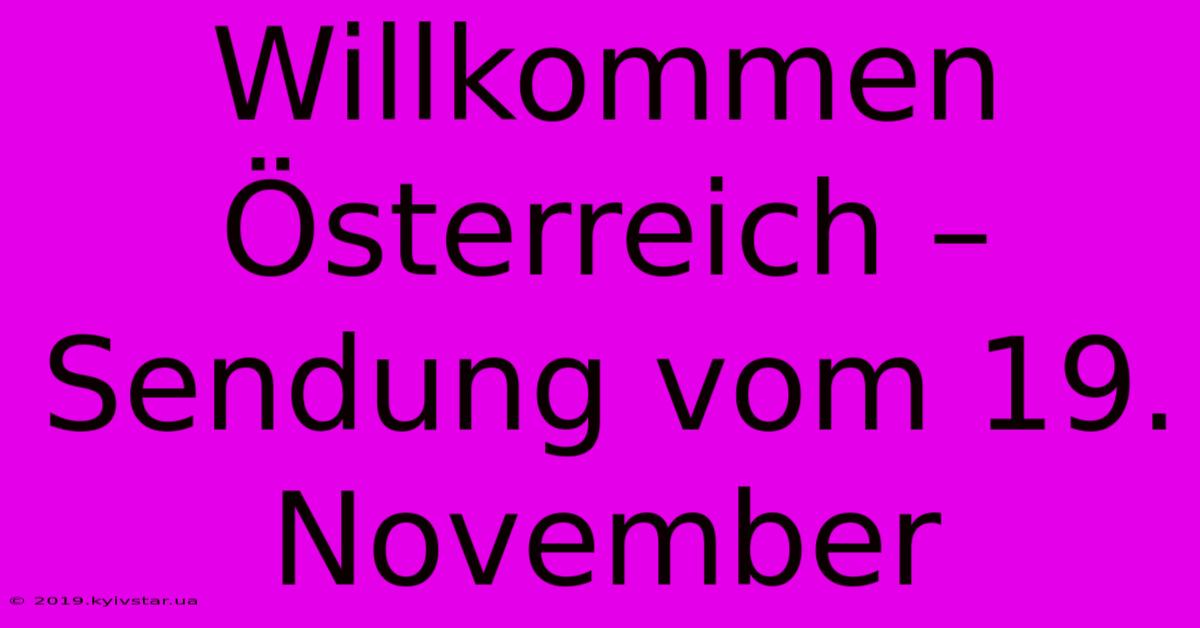 Willkommen Österreich – Sendung Vom 19. November