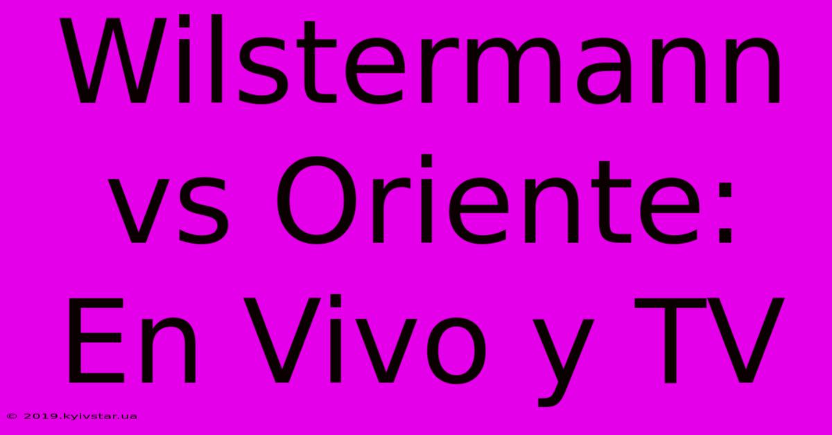 Wilstermann Vs Oriente: En Vivo Y TV