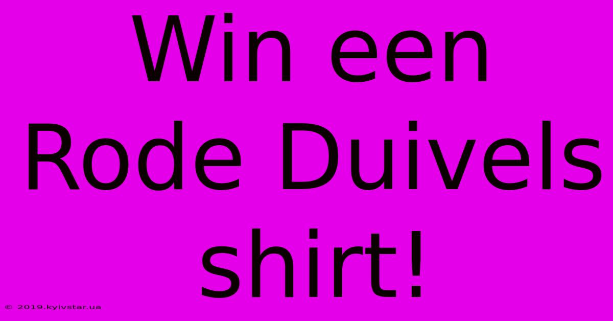 Win Een Rode Duivels Shirt! 