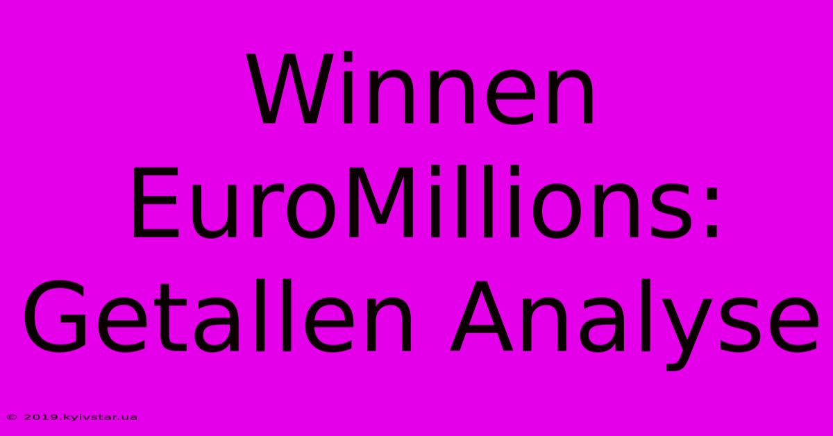 Winnen EuroMillions: Getallen Analyse