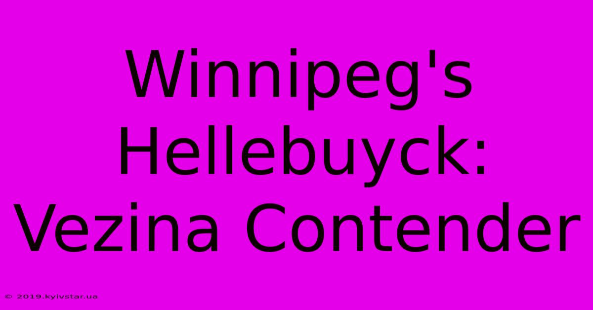 Winnipeg's Hellebuyck: Vezina Contender 