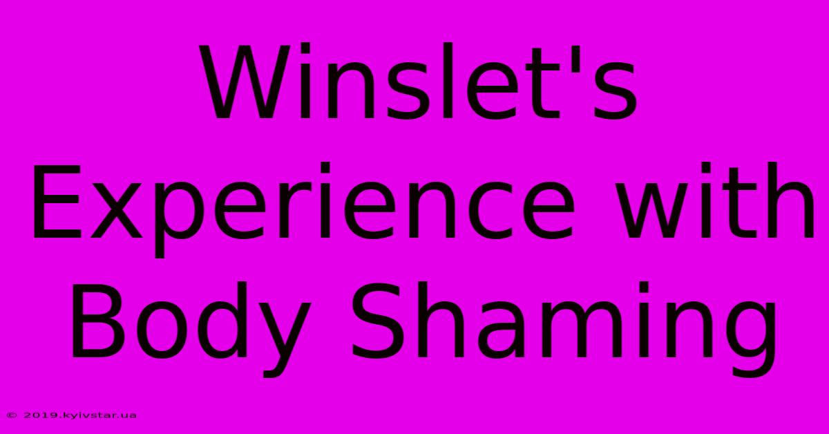 Winslet's Experience With Body Shaming