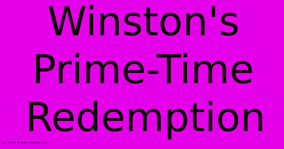 Winston's Prime-Time Redemption