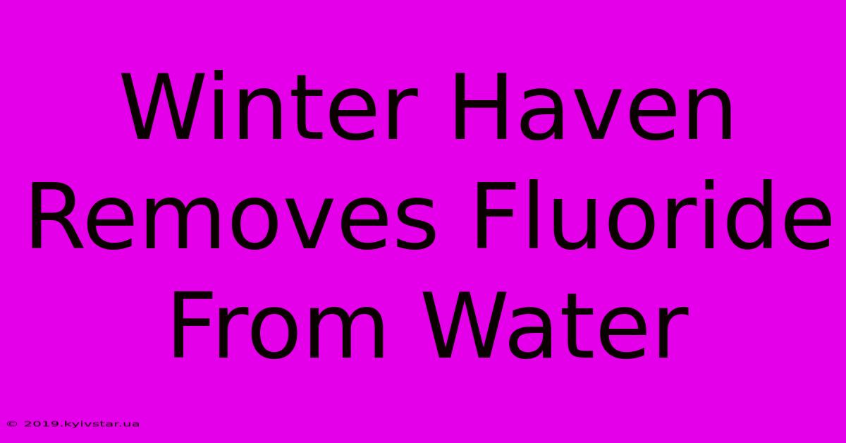 Winter Haven Removes Fluoride From Water