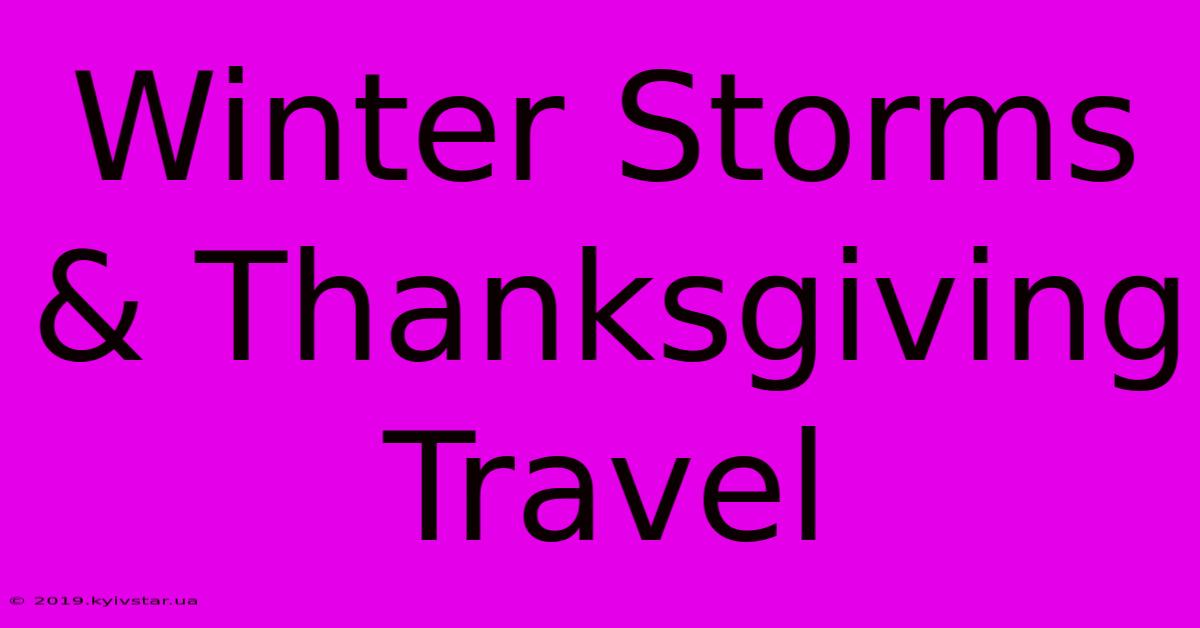 Winter Storms & Thanksgiving Travel