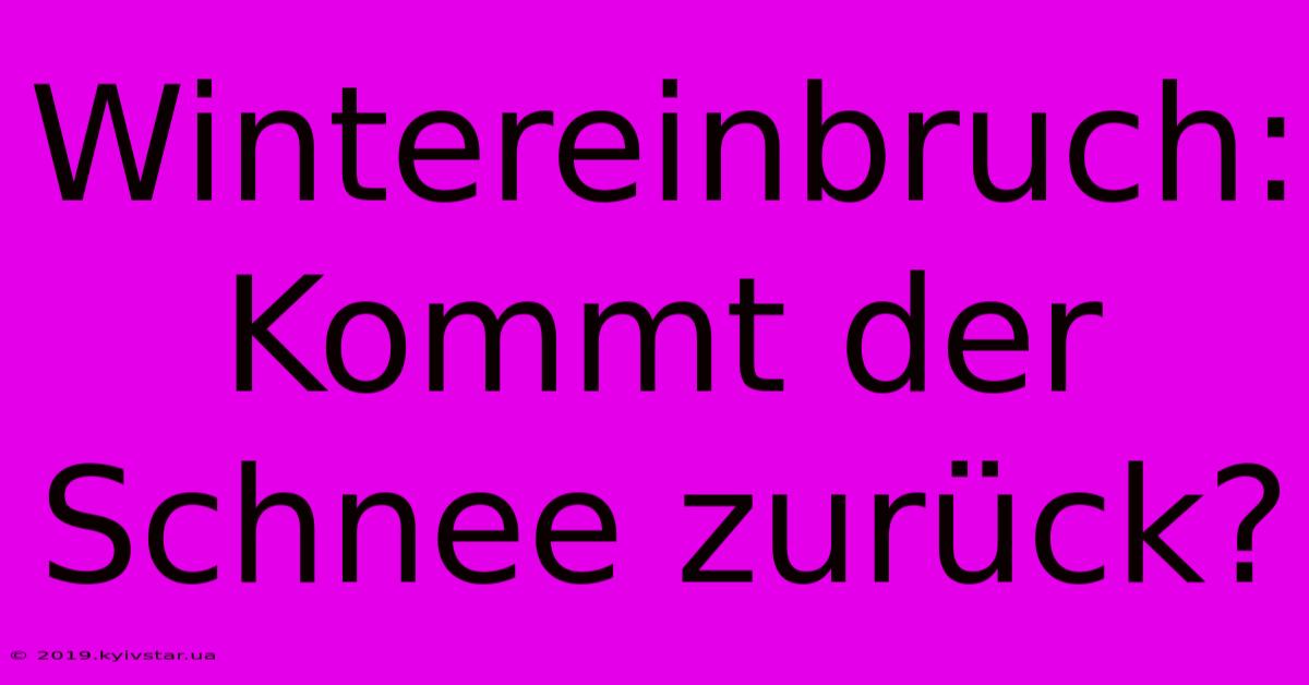 Wintereinbruch: Kommt Der Schnee Zurück?