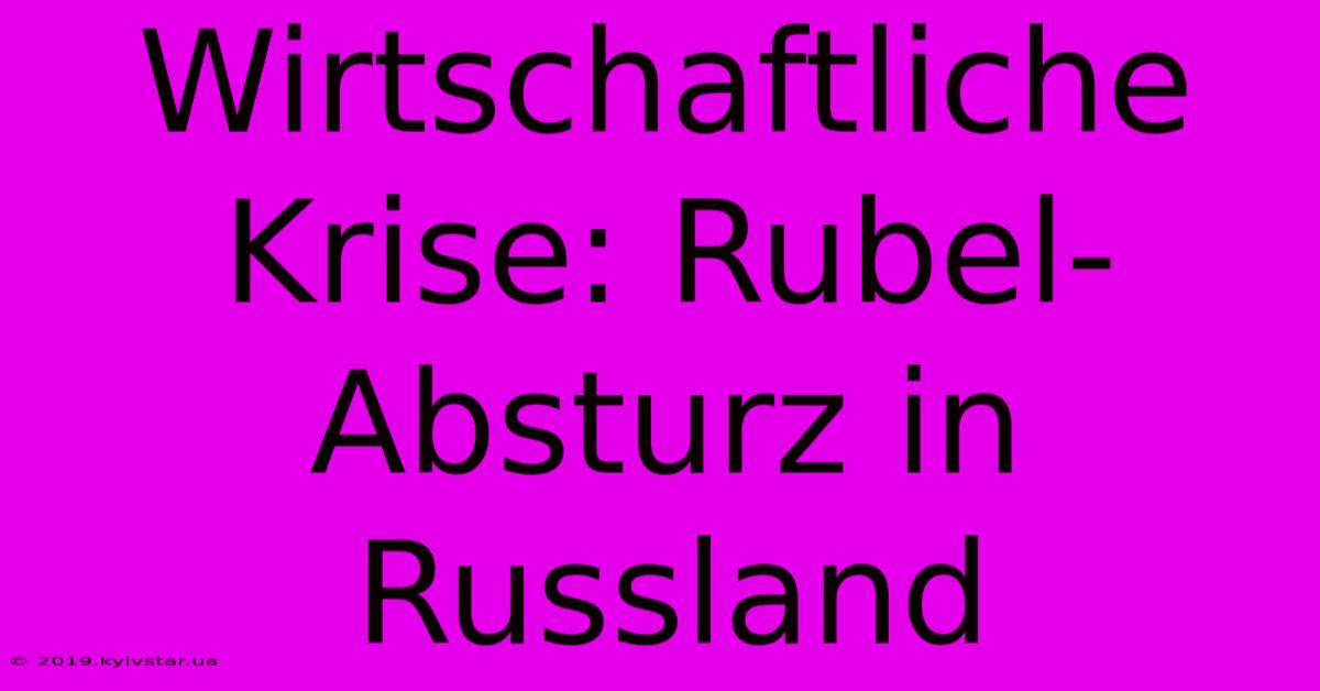 Wirtschaftliche Krise: Rubel-Absturz In Russland