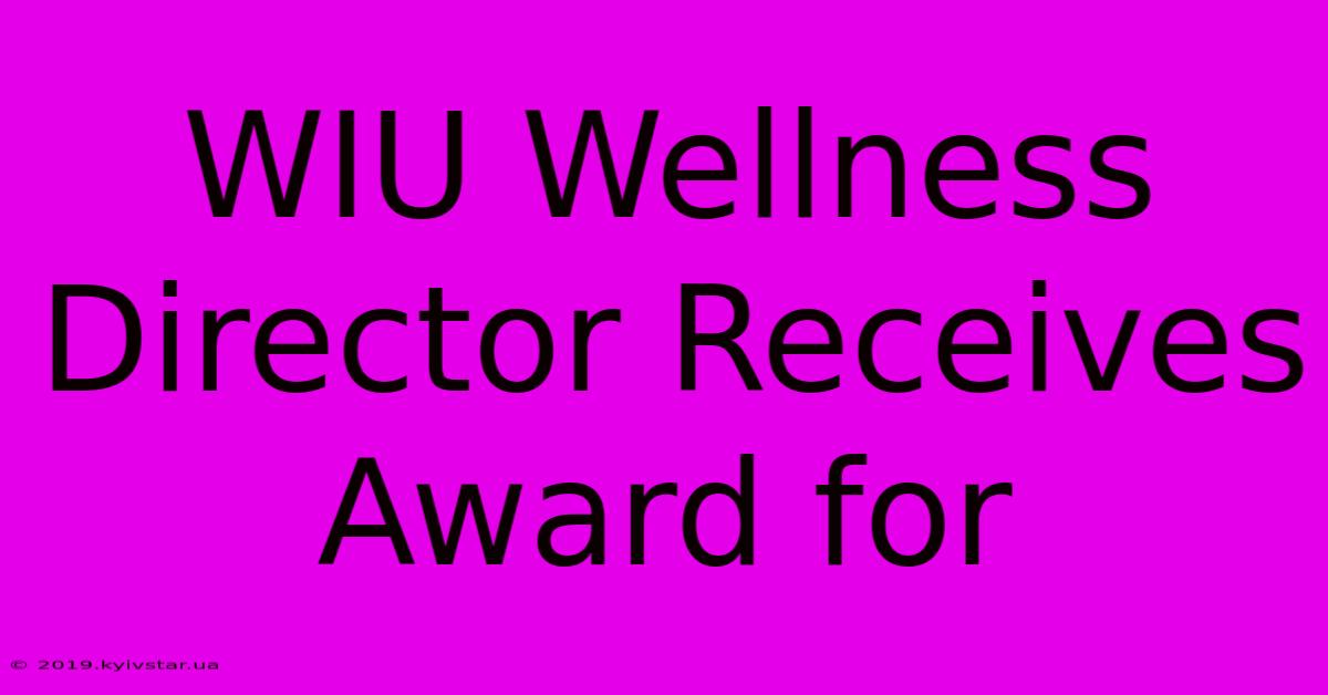 WIU Wellness Director Receives Award For