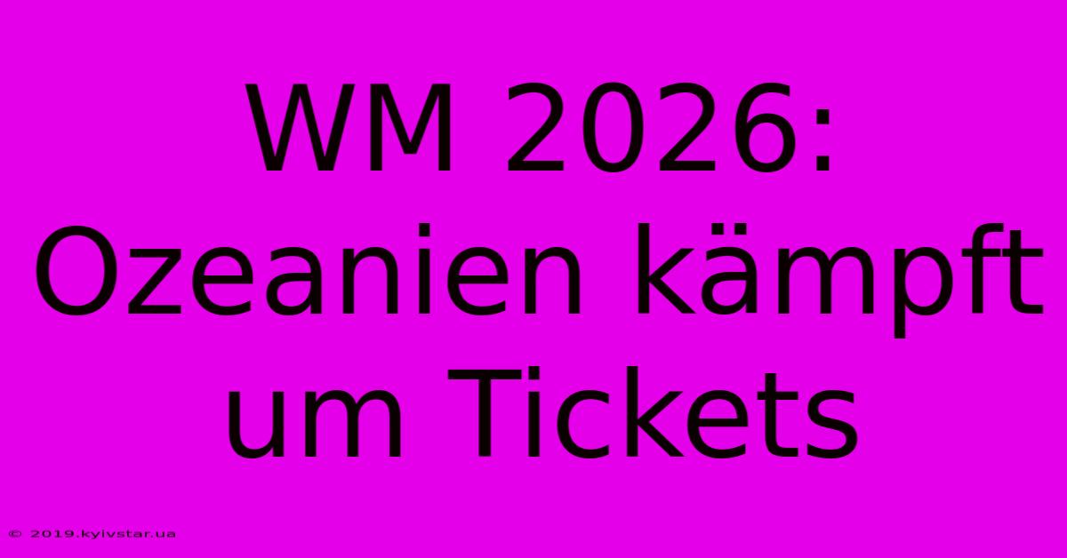 WM 2026: Ozeanien Kämpft Um Tickets 