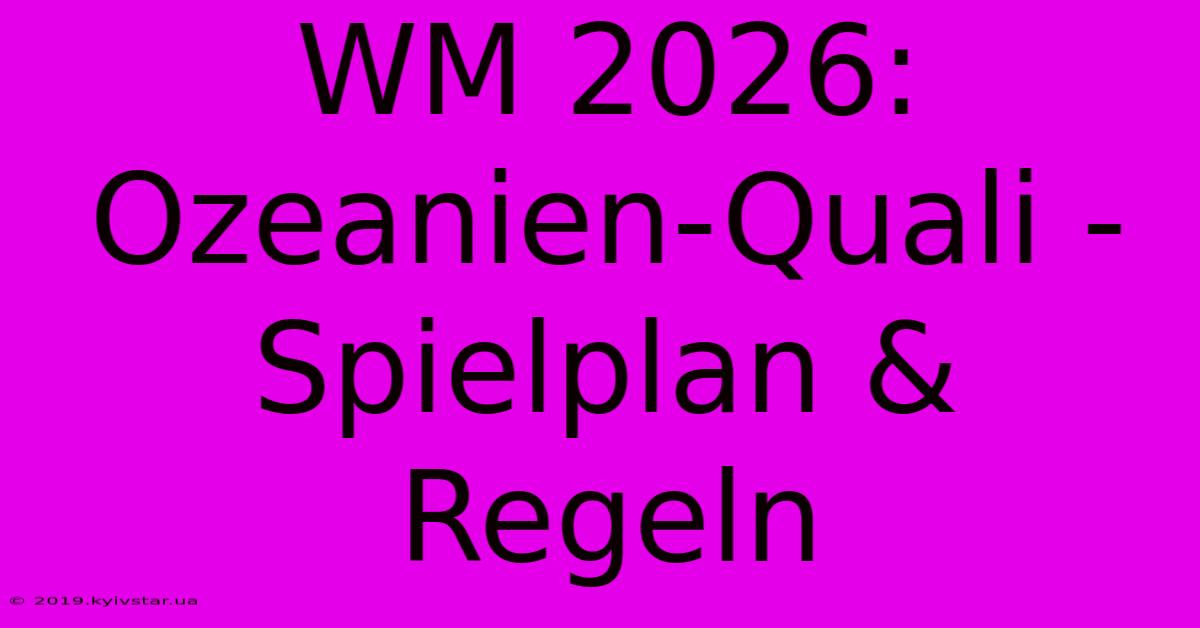 WM 2026: Ozeanien-Quali - Spielplan & Regeln