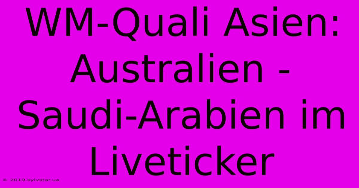 WM-Quali Asien: Australien - Saudi-Arabien Im Liveticker