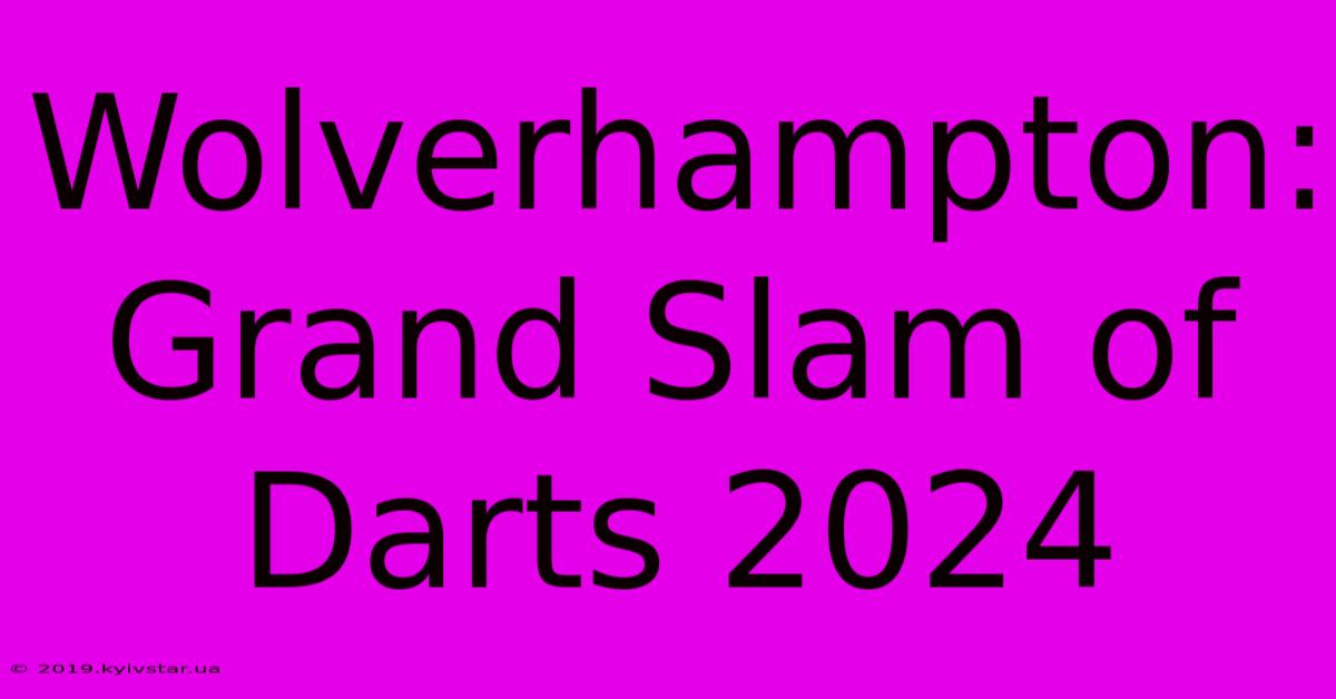 Wolverhampton: Grand Slam Of Darts 2024 